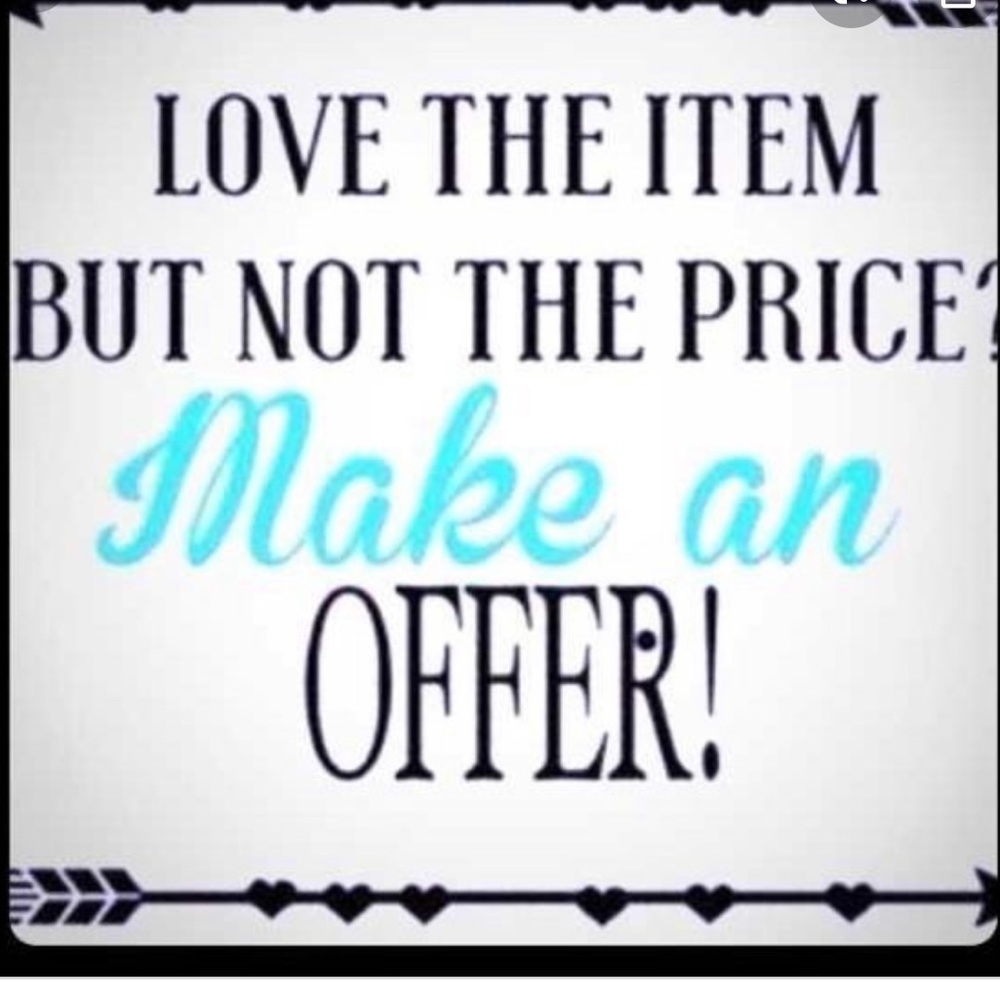 I accept offers!!!